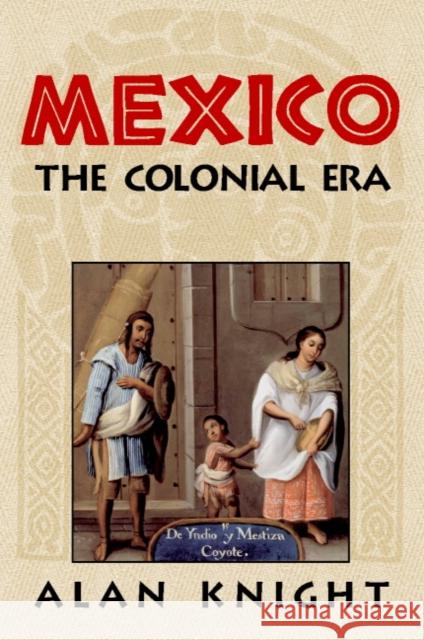Mexico: Volume 2, the Colonial Era Knight, Alan 9780521891967