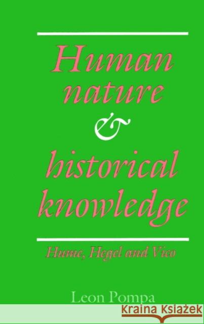 Human Nature and Historical Knowledge: Hume, Hegel and Vico Pompa, Leon 9780521892209