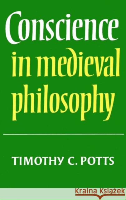 Conscience in Medieval Philosophy Timothy C. Potts Timothy C. Potts 9780521892704 Cambridge University Press