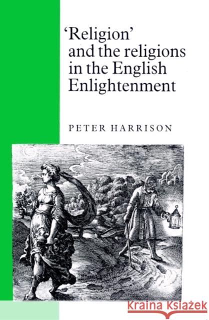 'Religion' and the Religions in the English Enlightenment Peter Harrison Peter Harrison 9780521892933 Cambridge University Press