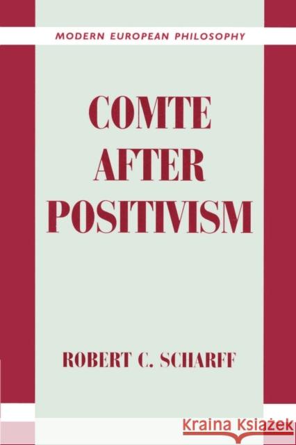 Comte After Positivism Scharff, Robert C. 9780521893039