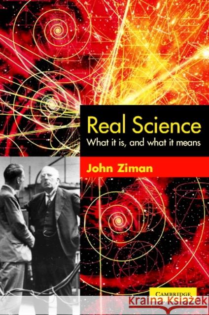 Real Science: What It Is and What It Means Ziman, John 9780521893107 0