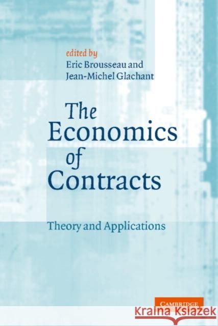 The Economics of Contracts: Theories and Applications Brousseau, Eric 9780521893138