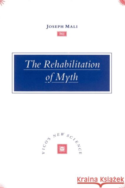 The Rehabilitation of Myth : Vico's 'New Science' Joseph Mali 9780521893275 Cambridge University Press