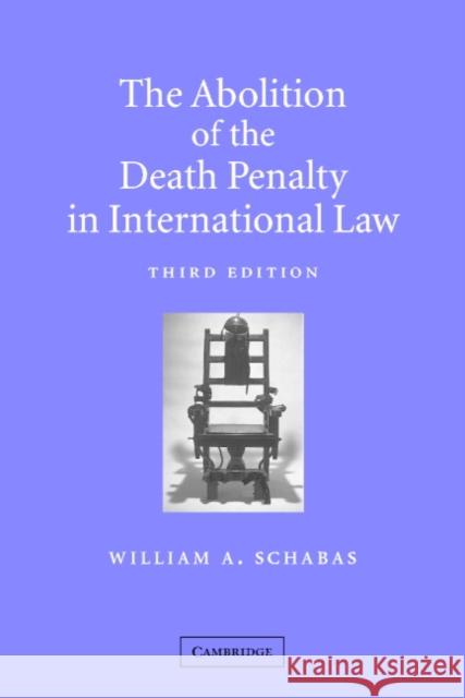 The Abolition of the Death Penalty in International Law William A. Schabas 9780521893442 Cambridge University Press