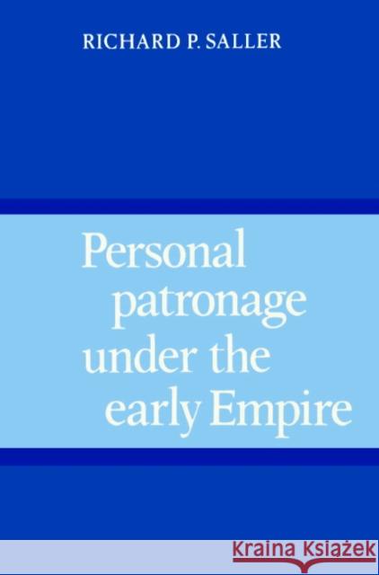 Personal Patronage Under the Early Empire Saller, Richard P. 9780521893923 Cambridge University Press