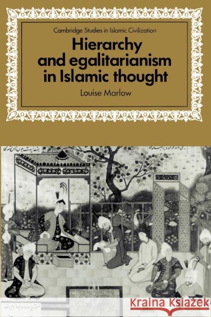 Hierarchy and Egalitarianism in Islamic Thought Louise Marlow David Morgan 9780521894289 Cambridge University Press