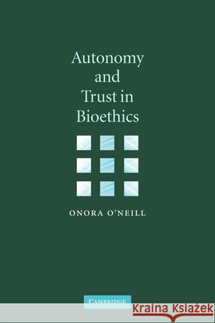 Autonomy and Trust in Bioethics Onora O'Neill 9780521894531 Cambridge University Press