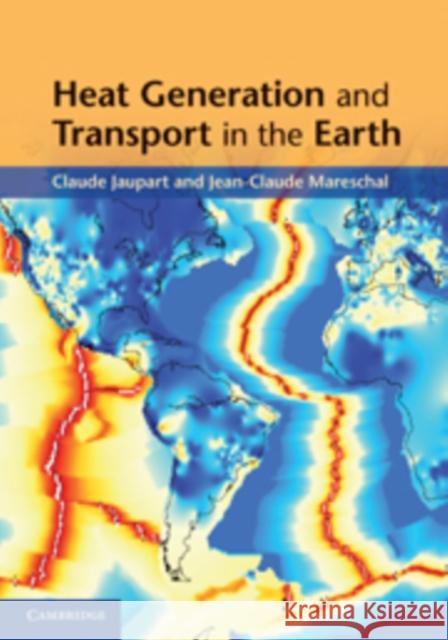 Heat Generation and Transport in the Earth Claude Jaupart 9780521894883 0