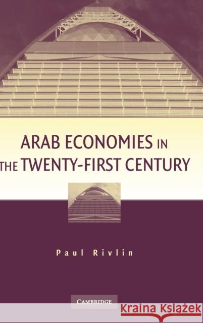 Arab Economies in the Twenty-First Century Paul Rivlin 9780521895002 Cambridge University Press