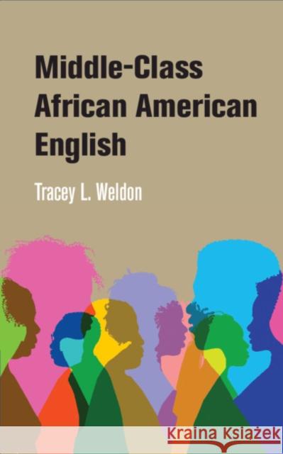 Middle-Class African American English Tracey Weldon 9780521895316 Cambridge University Press