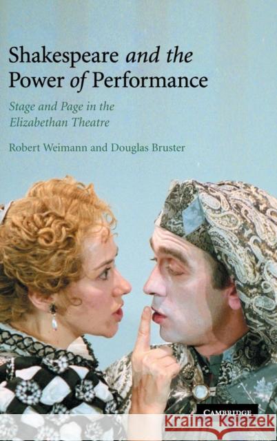 Shakespeare and the Power of Performance Weimann, Robert 9780521895323 Cambridge University Press