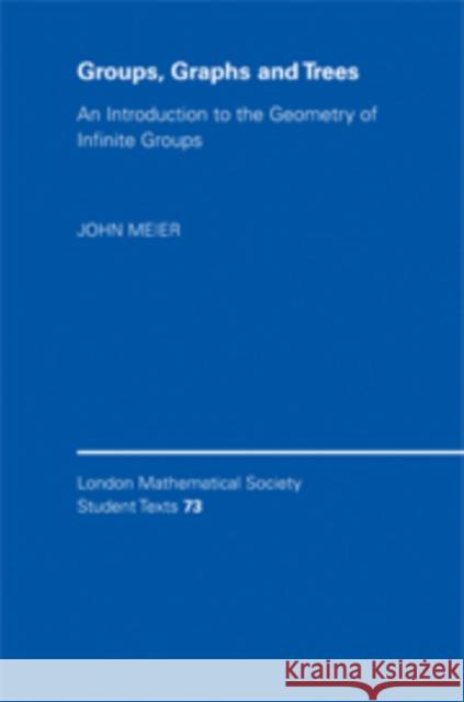 Groups, Graphs and Trees: An Introduction to the Geometry of Infinite Groups Meier, John 9780521895453 Cambridge University Press
