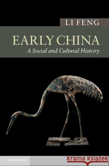 Early China: A Social and Cultural History Feng, Li 9780521895521 Cambridge University Press