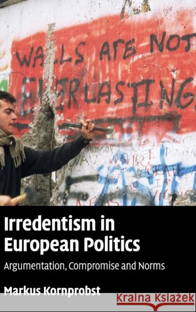Irredentism in European Politics Kornprobst, Markus 9780521895583