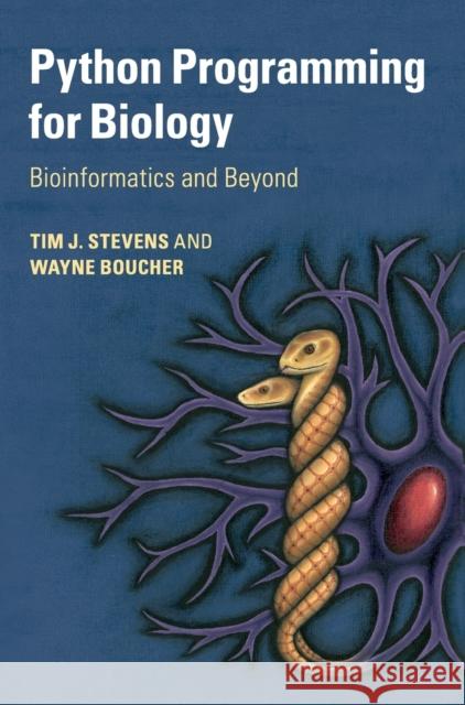 Python Programming for Biology: Bioinformatics and Beyond Stevens, Tim J. 9780521895835 Cambridge University Press