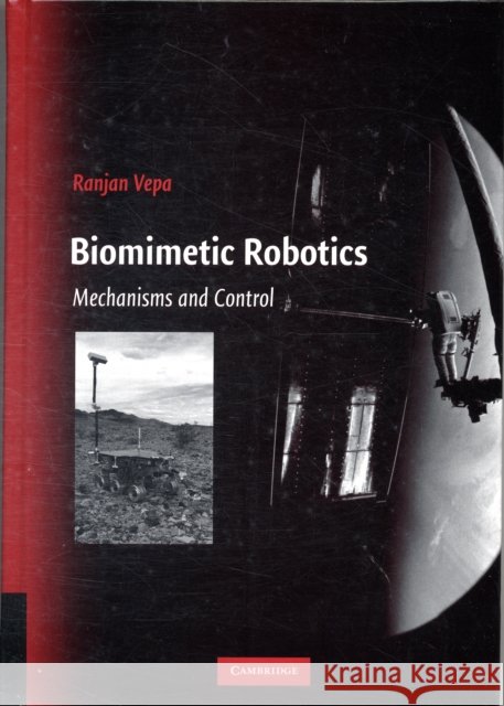 Biomimetic Robotics: Mechanisms and Control Vepa, Ranjan 9780521895941 CAMBRIDGE UNIVERSITY PRESS