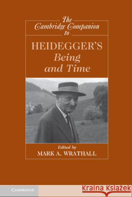 The Cambridge Companion to Heidegger's Being and Time Mark A Wrathall 9780521895958