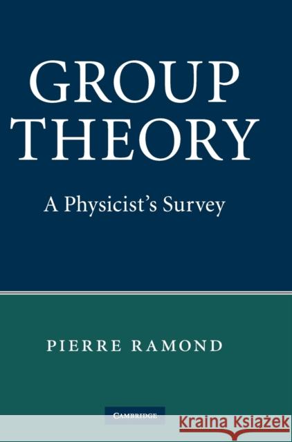 Group Theory: A Physicist's Survey Ramond, Pierre 9780521896030