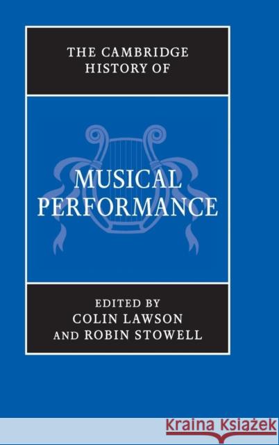 The Cambridge History of Musical Performance Colin Lawson 9780521896115 0