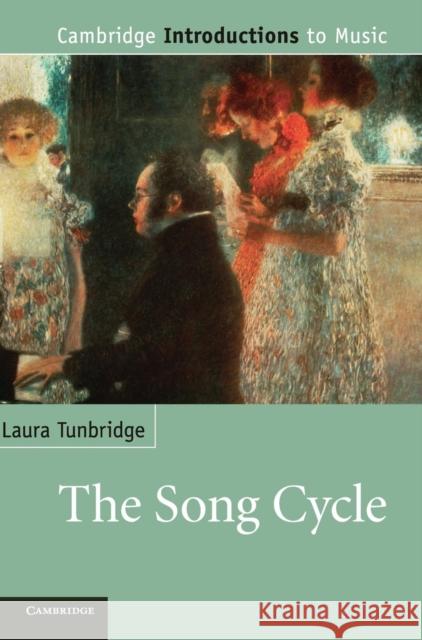 The Song Cycle Laura Tunbridge (University of Manchester) 9780521896443 Cambridge University Press
