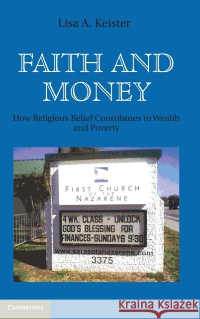 Faith and Money: How Religion Contributes to Wealth and Poverty Keister, Lisa A. 9780521896511