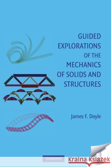 guided explorations of the mechanics of solids and structures: strategies for solving unfamiliar problems  Doyle, James F. 9780521896788