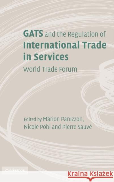 GATS and the Regulation of International Trade in Services: World Trade Forum Panizzon, Marion 9780521896887 Cambridge University Press
