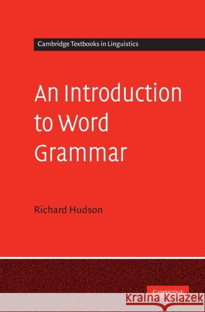 An Introduction to Word Grammar Richard Hudson 9780521896900