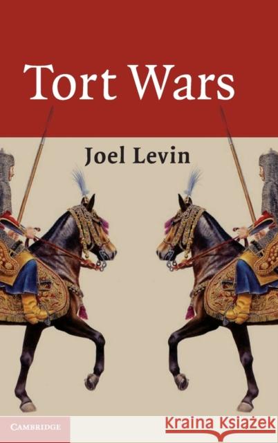 Tort Wars Joel Levin 9780521897037 CAMBRIDGE UNIVERSITY PRESS