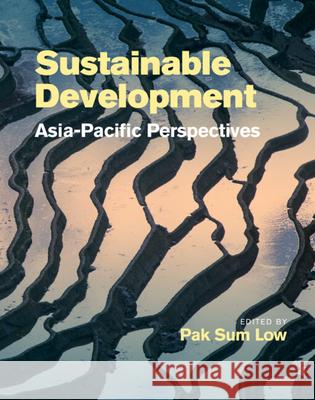 Sustainable Development: Asia-Pacific Perspectives Pak Sum Low 9780521897174 Cambridge University Press