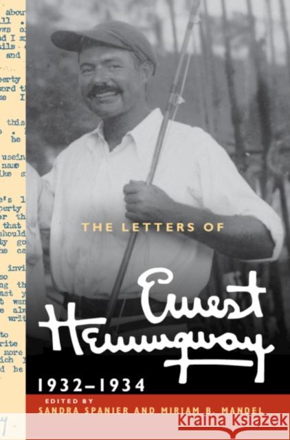 The Letters of Ernest Hemingway: Volume 5, 1932–1934: 1932–1934 Ernest Hemingway, Sandra Spanier (Pennsylvania State University), Miriam B. Mandel (Tel-Aviv University) 9780521897372 Cambridge University Press