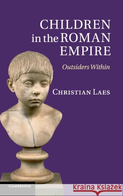 Children in the Roman Empire Laes, Christian 9780521897464