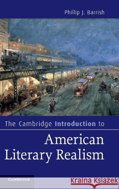 The Cambridge Introduction to American Literary Realism Phillip J Barrish 9780521897693