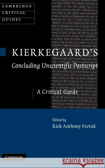 Kierkegaard's 'Concluding Unscientific Postscript': A Critical Guide Furtak, Rick Anthony 9780521897983