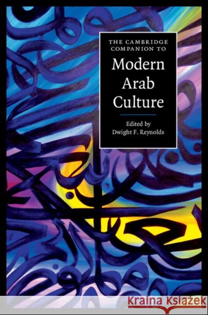 The Cambridge Companion to Modern Arab Culture Dwight F. Reynolds 9780521898072