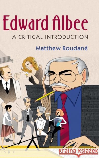 Edward Albee: A Critical Introduction Roudané, Matthew 9780521898294