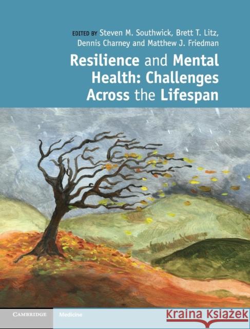 Resilience and Mental Health: Challenges Across the Lifespan Southwick, Steven M. 9780521898393