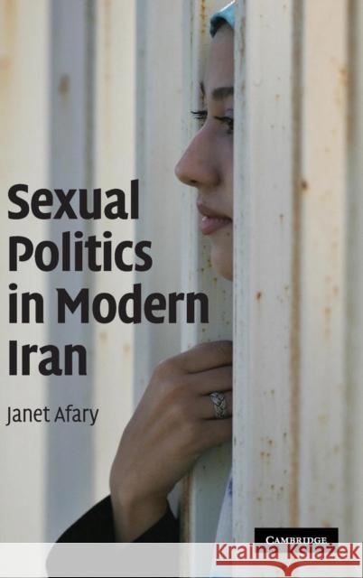 Sexual Politics in Modern Iran Janet Afary 9780521898461 Cambridge University Press
