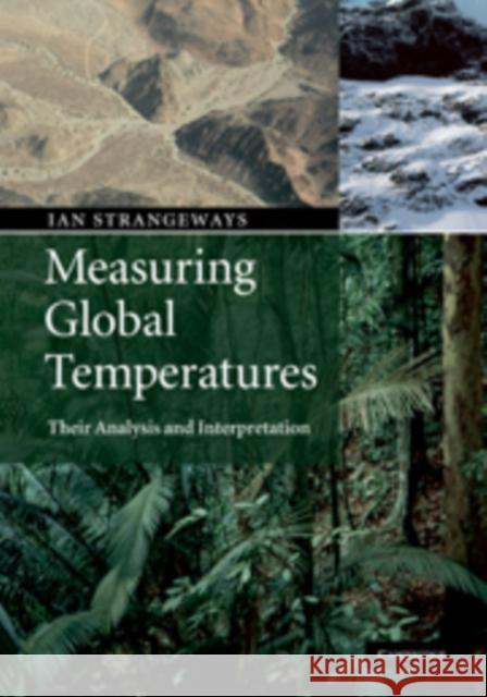 Measuring Global Temperatures: Their Analysis and Interpretation Strangeways, Ian 9780521898485 0