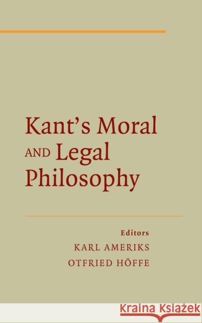 Kant's Moral and Legal Philosophy Otfried Hoffe Karl Ameriks 9780521898713 Cambridge University Press
