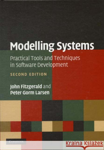 Modelling Systems: Practical Tools and Techniques in Software Development Fitzgerald, John 9780521899116 CAMBRIDGE UNIVERSITY PRESS