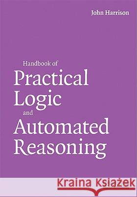 Handbook of Practical Logic and Automated Reasoning John Harrison 9780521899574 0