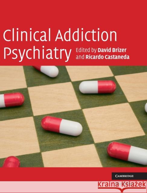 Clinical Addiction Psychiatry David Brizer Ricardo Castaneda Brizer David 9780521899581