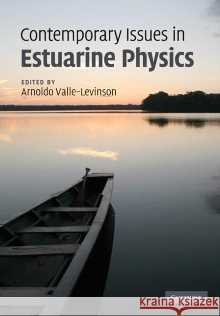 Contemporary Issues in Estuarine Physics Arnoldo Valle-Levinson 9780521899673 0