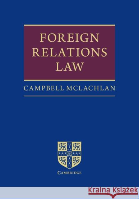 Foreign Relations Law Campbell McLachlan 9780521899857 CAMBRIDGE UNIVERSITY PRESS