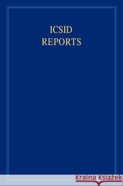 ICSID Reports James Crawford, Karen Lee (University of Cambridge), Elihu Lauterpacht, CBE, QC (University of Cambridge) 9780521899888