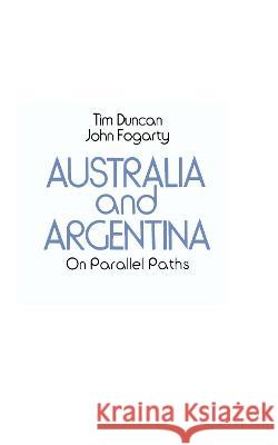 Australia and Argentina: On Parallel Paths Tim Duncan 9780522842692 Melbourne University