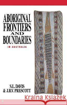 Aboriginal Frontiers And Boundaries In Australia S. L. Davis J. R. V. Prescott 9780522844832 Melbourne University