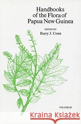 Handbooks of the Flora of Papua New Guinea: Volume 3 Barry J. Conn 9780522845822 Melbourne University